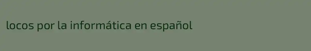 locos por la informática en español